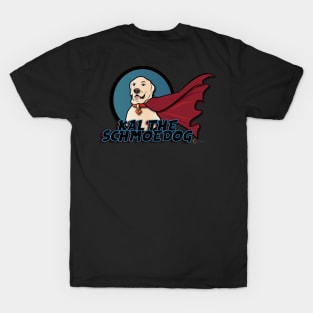 KAL THE SCHMOEDOG T-Shirt